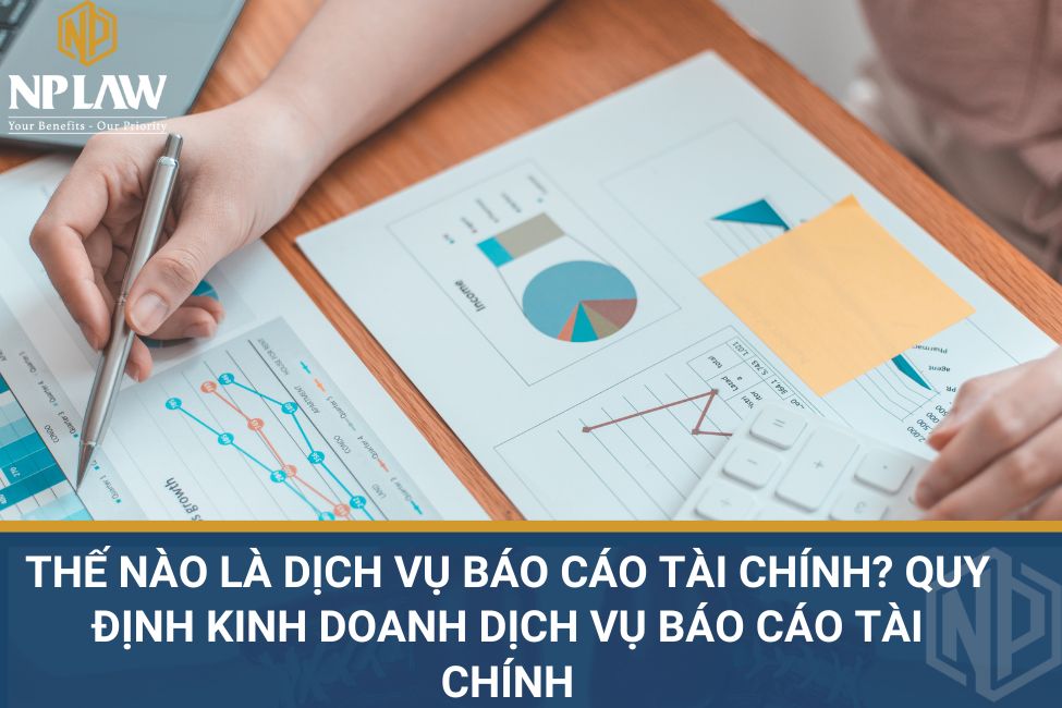 Thế nào là dịch vụ báo cáo tài chính? Quy định kinh doanh dịch vụ báo cáo tài chính
