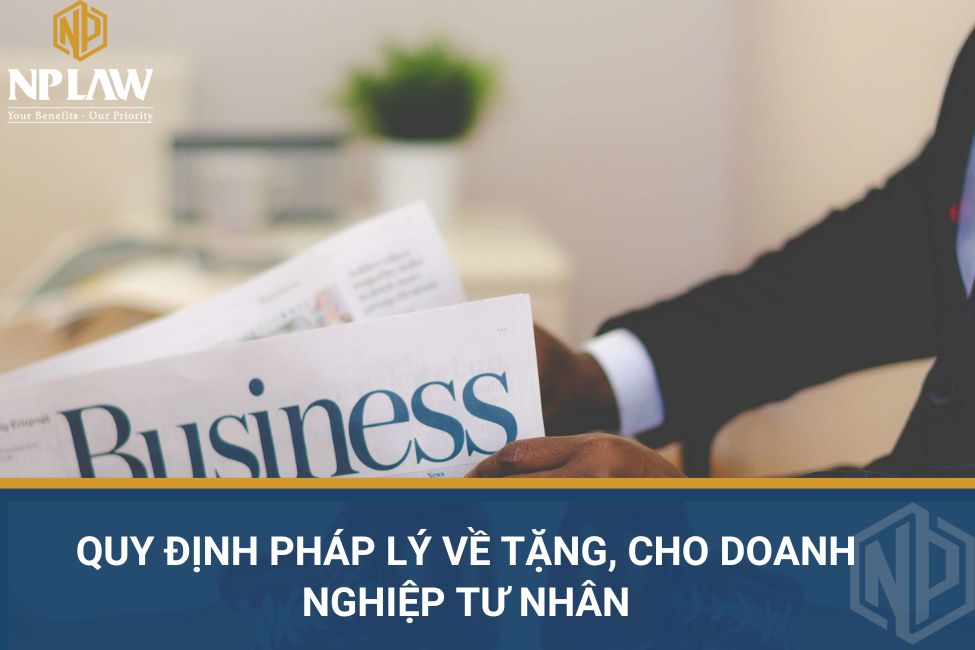Quy định pháp lý về tặng, cho doanh nghiệp tư nhân