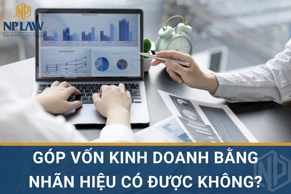 Góp vốn kinh doanh bằng nhãn hiệu có được không?