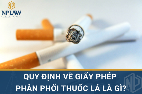 Quy định về giấy phép phân phối thuốc lá là gì?