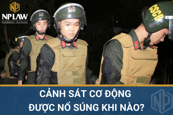 Cảnh sát cơ động được nổ súng khi nào?
