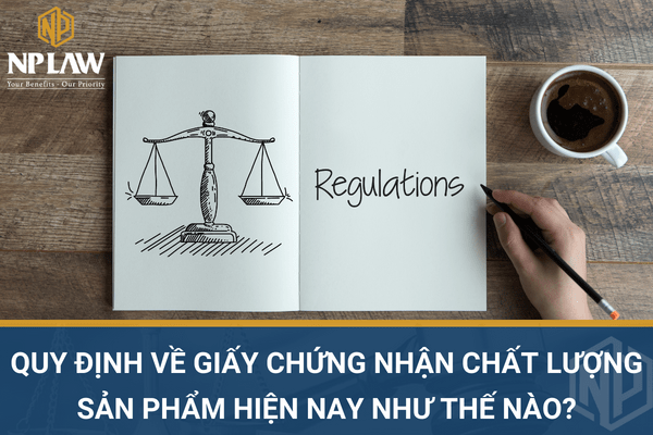 Quy định về giấy chứng nhận chất lượng sản phẩm hiện nay như thế nào?