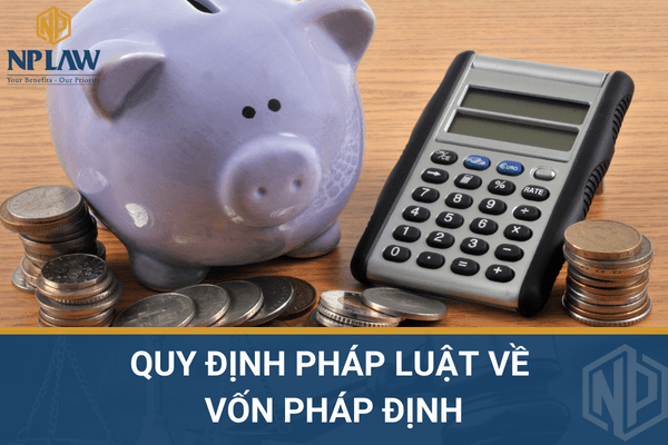 Quy định pháp luật về vốn pháp định