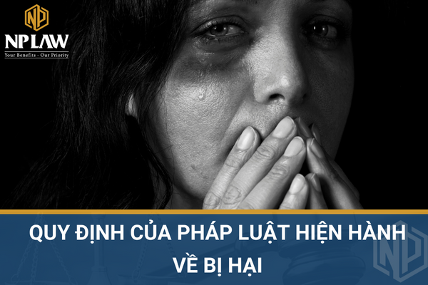 Quy định của pháp luật hiện hành về bị hại