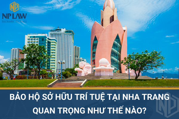 Bảo hộ sở hữu trí tuệ tại nha trang quan trọng như thế nào?