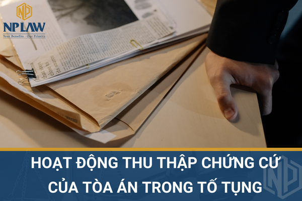 Hoạt động thu thập chứng cứ của tòa án trong tố tụng