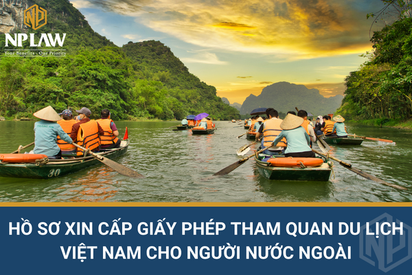 Hồ sơ xin cấp giấy phép tham quan du lịch Việt Nam cho người nước ngoài