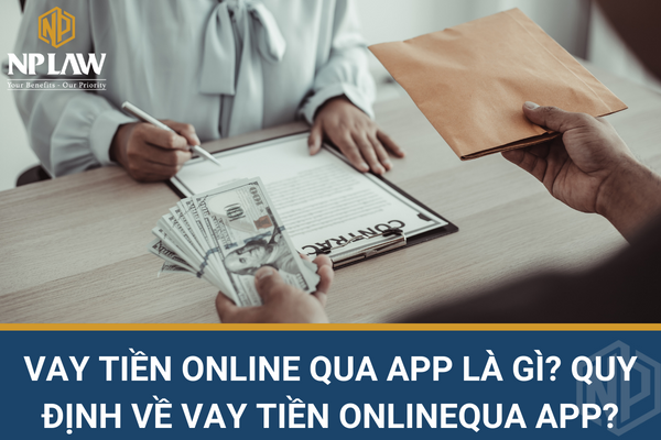 Vay tiền online qua app là gì? quy định về vay tiền onlinequa app?