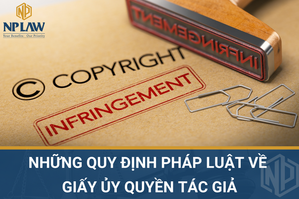 Những quy định pháp luật về giấy ủy quyền tác giả
