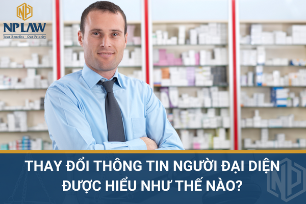 Thay đổi thông tin người đại diện được hiểu như thế nào?