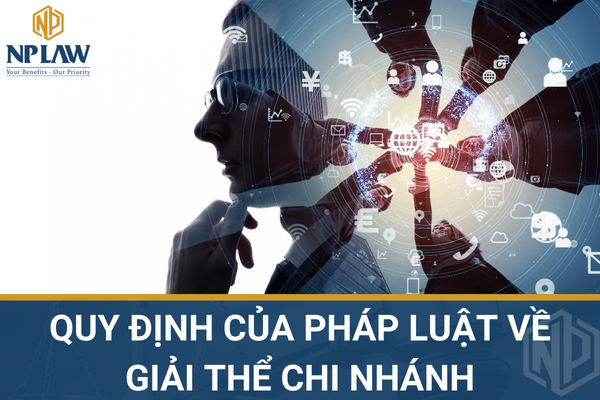Quy định của pháp luật về giải thể chi nhánh
