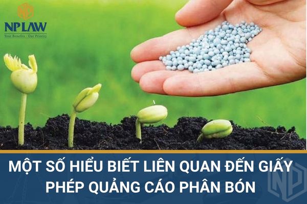 Một số hiểu biết liên quan đến giấy phép quảng cáo phân bón