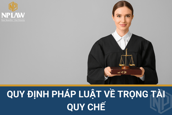 Quy định pháp luật về trọng tài quy chế