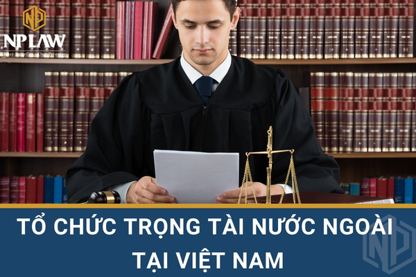 Tổ chức trọng tài nước ngoài tại Việt Nam