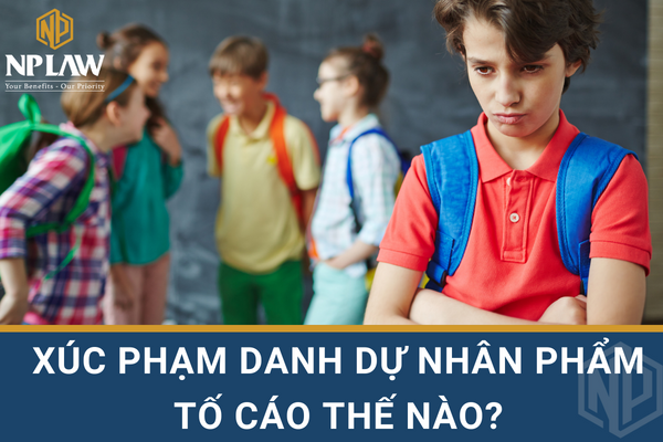 Xúc phạm danh dự nhân phẩm tố cáo thế nào? mức phạt bao nhiêu?