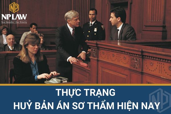 Thực trạng huỷ bản án sơ thẩm hiện nay