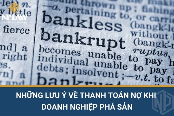 Những lưu ý về thanh toán nợ khi doanh nghiệp phá sản