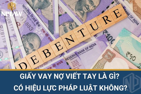 Giấy vay nợ viết tay là gì? có hiệu lực pháp luật không?