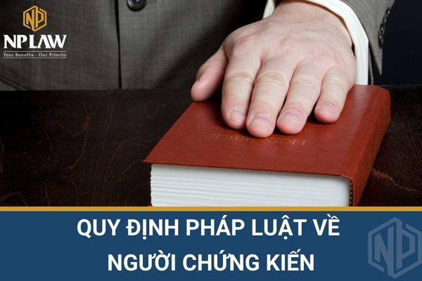 Quy định pháp luật về người chứng kiến