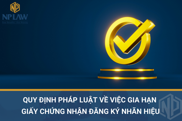 Quy định pháp luật về việc gia hạn giấy chứng nhận đăng ký nhãn hiệu