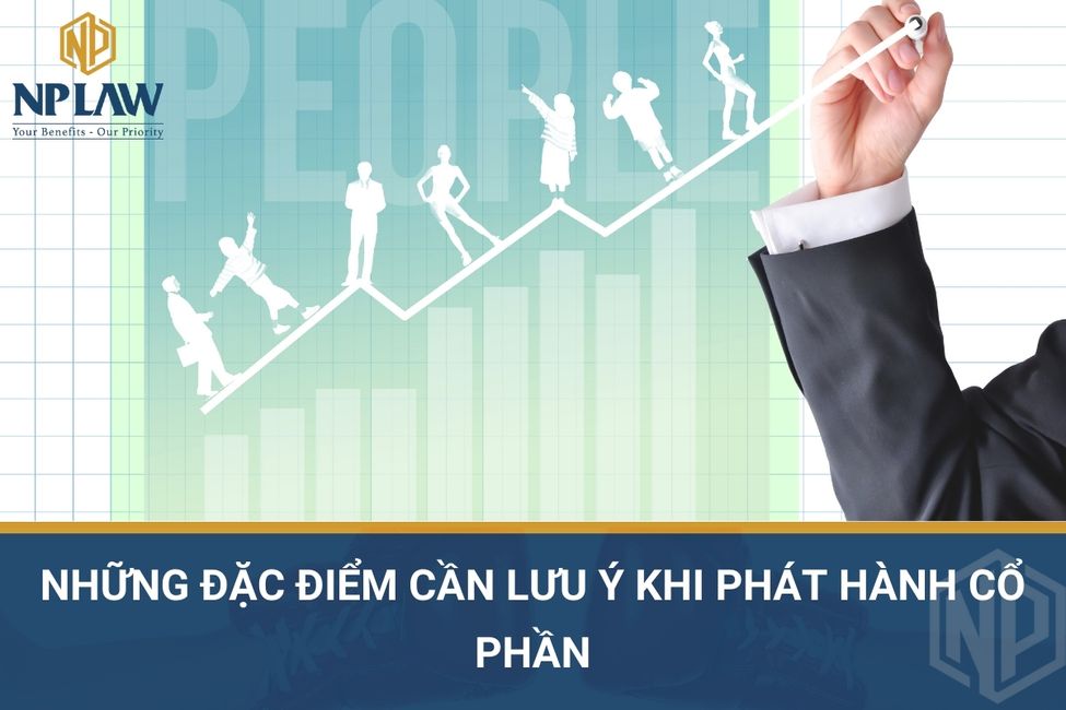 Những đặc điểm cần lưu ý khi phát hành cổ phần