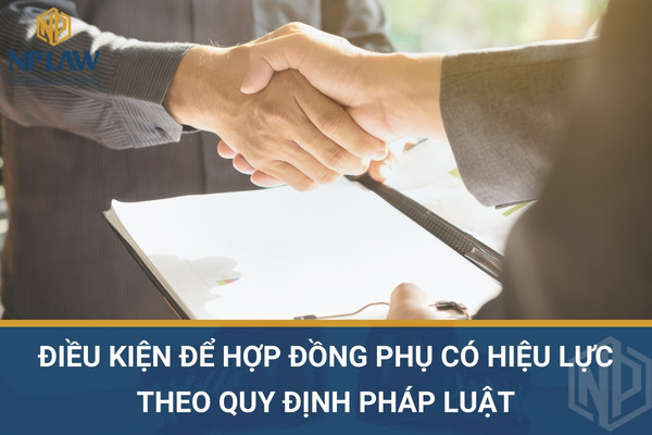 Điều kiện để hợp đồng phụ có hiệu lực theo quy định pháp luật