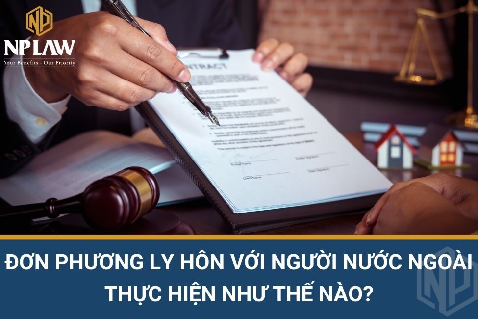 Đơn phương ly hôn với người nước ngoài thực hiện như thế nào?