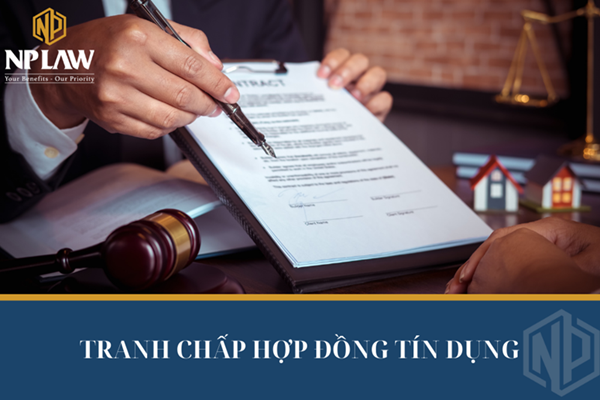 Tranh chấp hợp đồng tín dụng