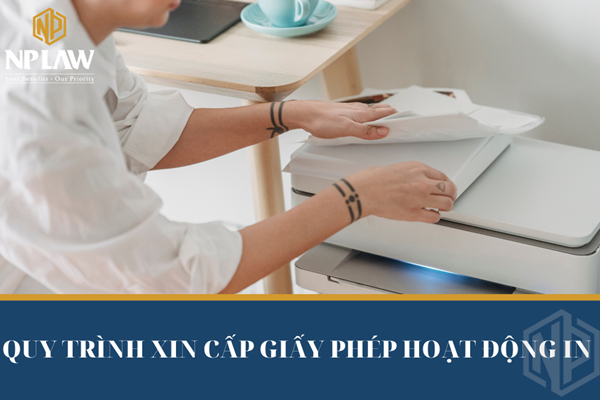 Quy trình xin cấp giấy phép hoạt động in