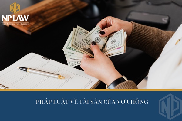 Pháp luật về chế độ tài sản của vợ chồng