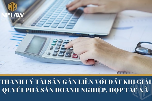 Thanh lý tài sản gắn liền với đất khi giải quyết phá sản doanh nghiệp, hợp tác xã