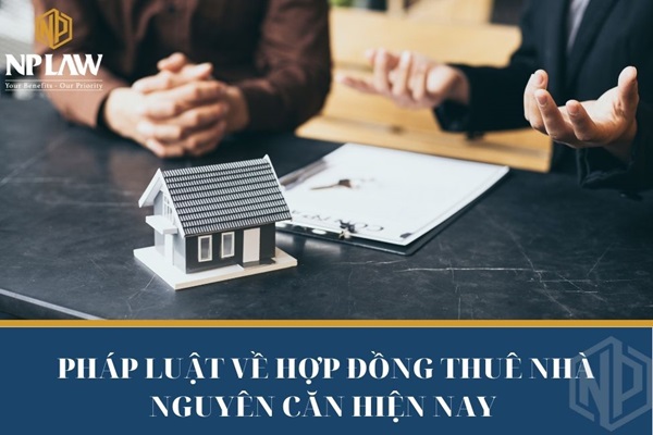 Pháp luật về hợp đồng thuê nhà nguyên căn hiện nay