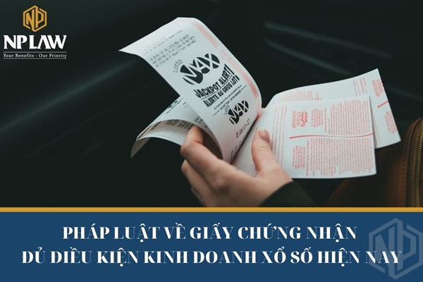Pháp luật về giấy chứng nhận đủ điều kiện kinh doanh xổ số hiện nay