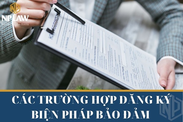 Các trường hợp đăng ký biện pháp bảo đảm