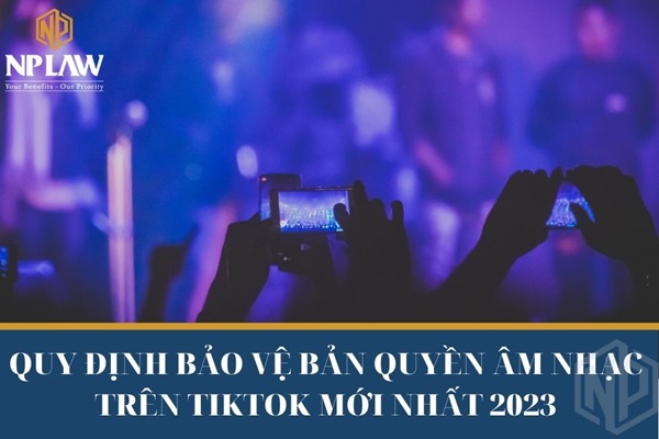 Quy định bảo vệ bản quyền âm nhạc trên tiktok mới nhất 2023