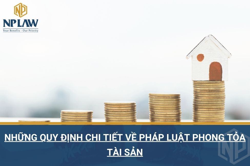 Những quy định chi tiết về pháp luật phong tỏa tài sản