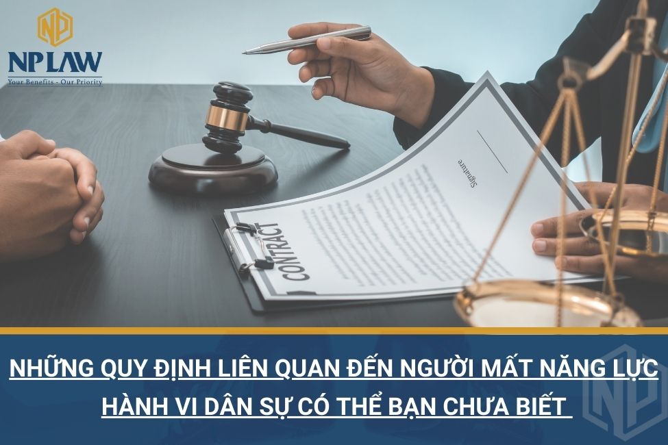 Những quy định liên quan đến người mất năng lực hành vi dân sự có thể bạn chưa biết