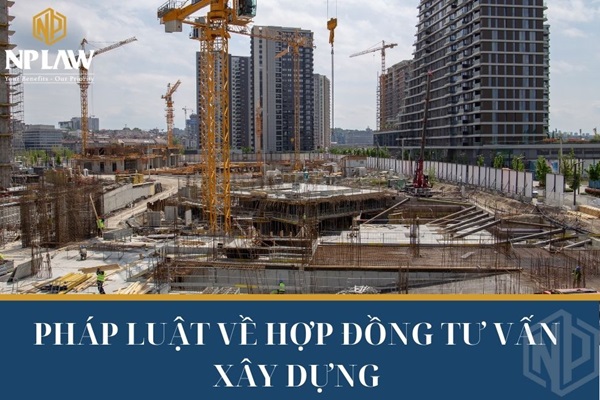 Pháp luật về hợp đồng tư vấn xây dựng