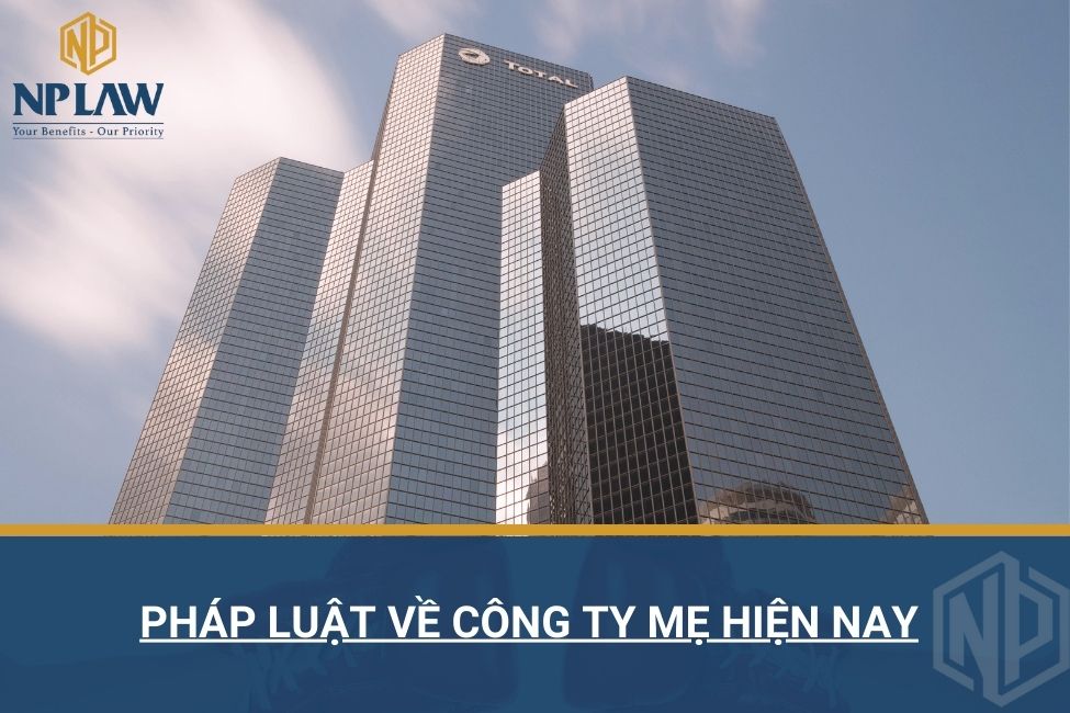 Pháp luật về công ty mẹ hiện nay