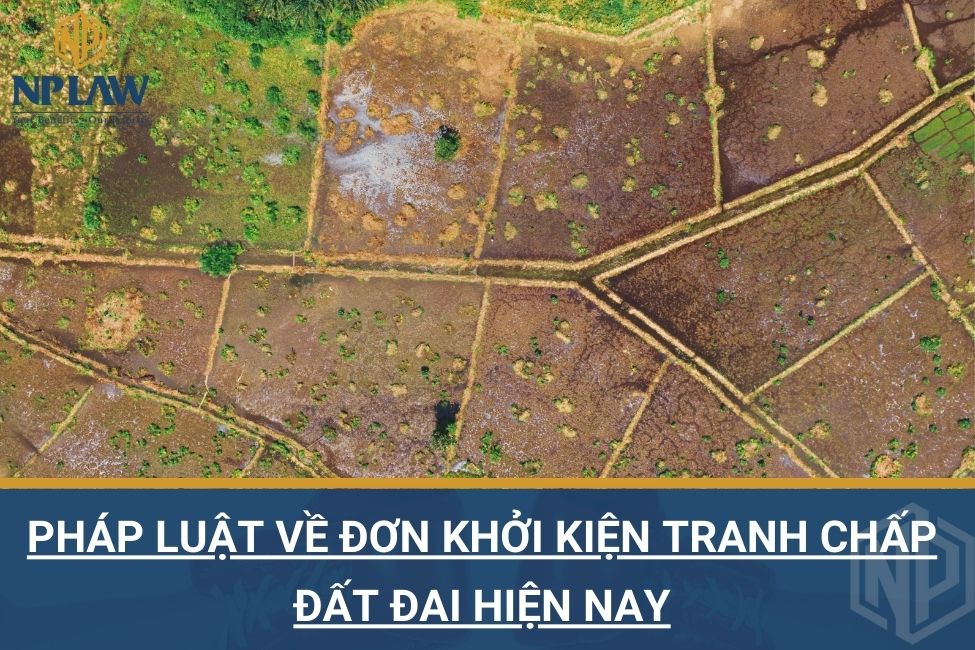 Pháp luật về đơn khởi kiện tranh chấp đất đai hiện nay