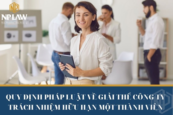 Quy định pháp luật về giải thể công ty trách nhiệm hữu hạn một thành viên