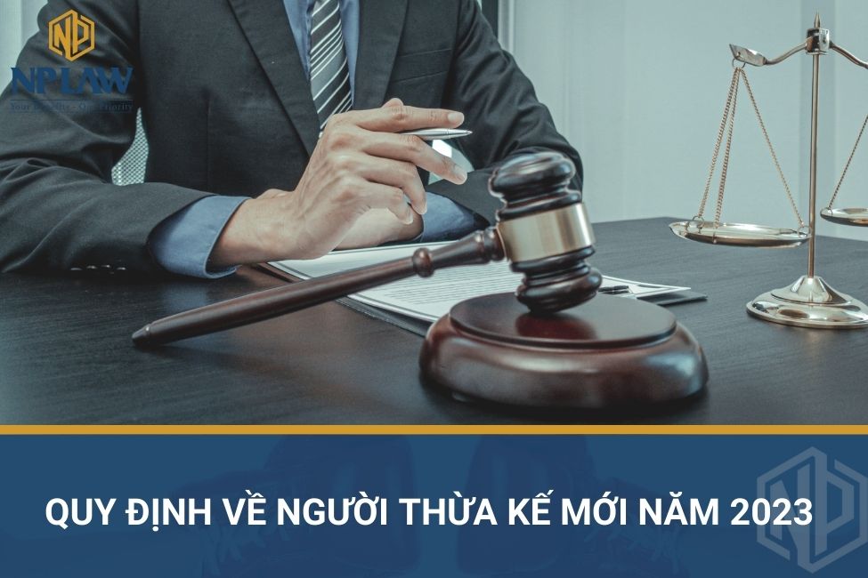 Quy định về người thừa kế mới năm 2023