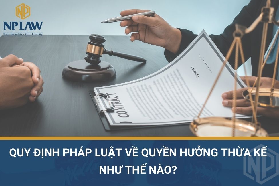 Quy định pháp luật về quyền hưởng thừa kế như thế nào?