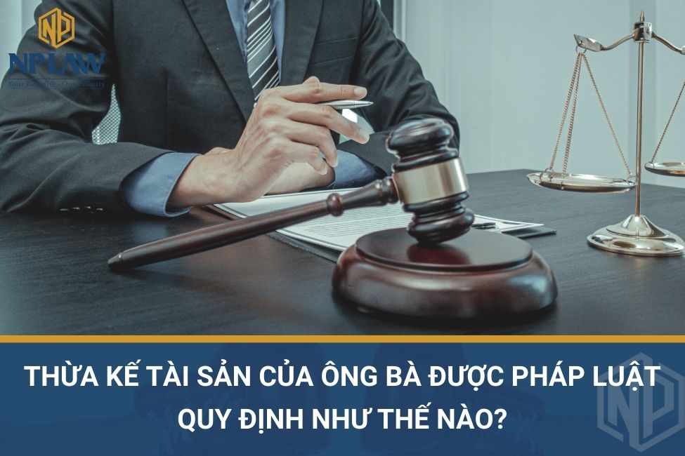 Thừa kế tài sản của ông bà được pháp luật quy định như thế nào?