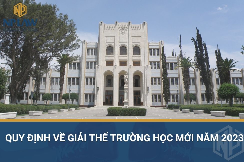 Quy định về giải thể trường học mới năm 2023
