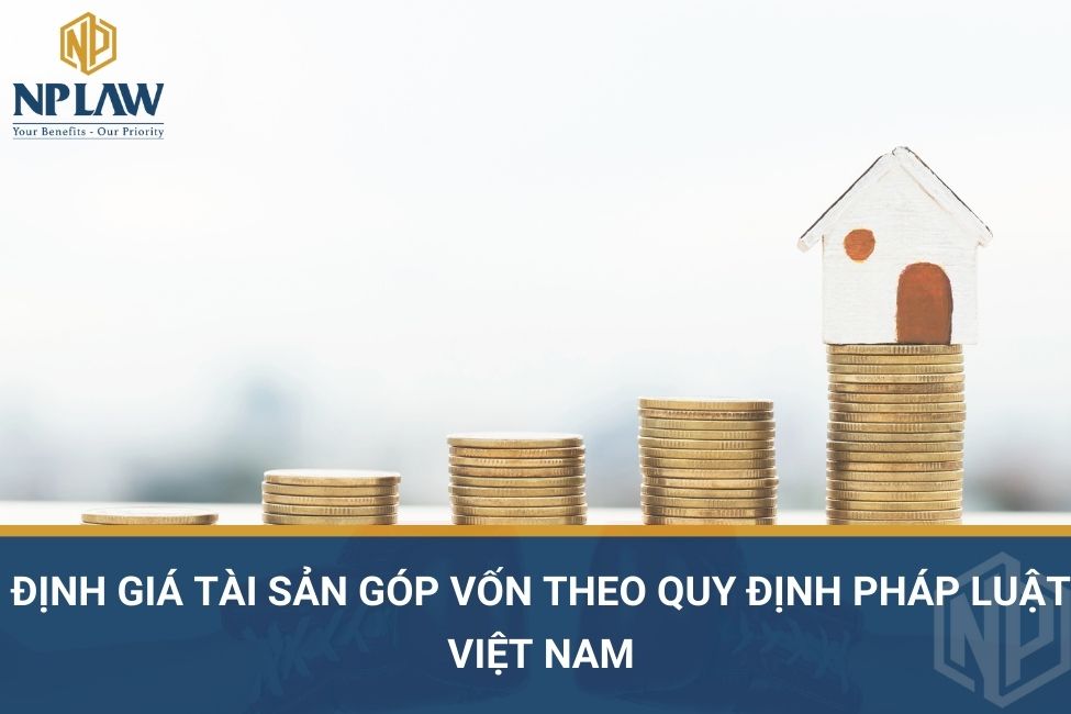 Định giá tài sản góp vốn theo quy định pháp luật Việt Nam