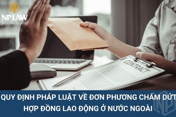 Quy định pháp luật về đơn phương chấm dứt hợp đồng lao động ở nước ngoài