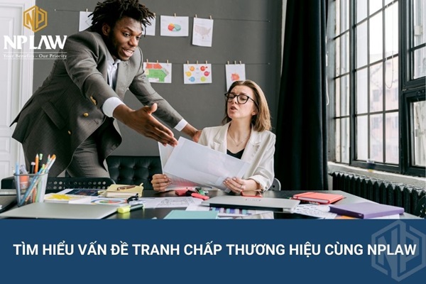 Tìm hiểu vấn đề tranh chấp thương hiệu cùng NPLAW
