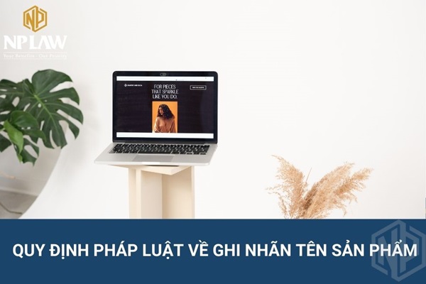 Quy định pháp luật về ghi nhãn tên sản phẩm