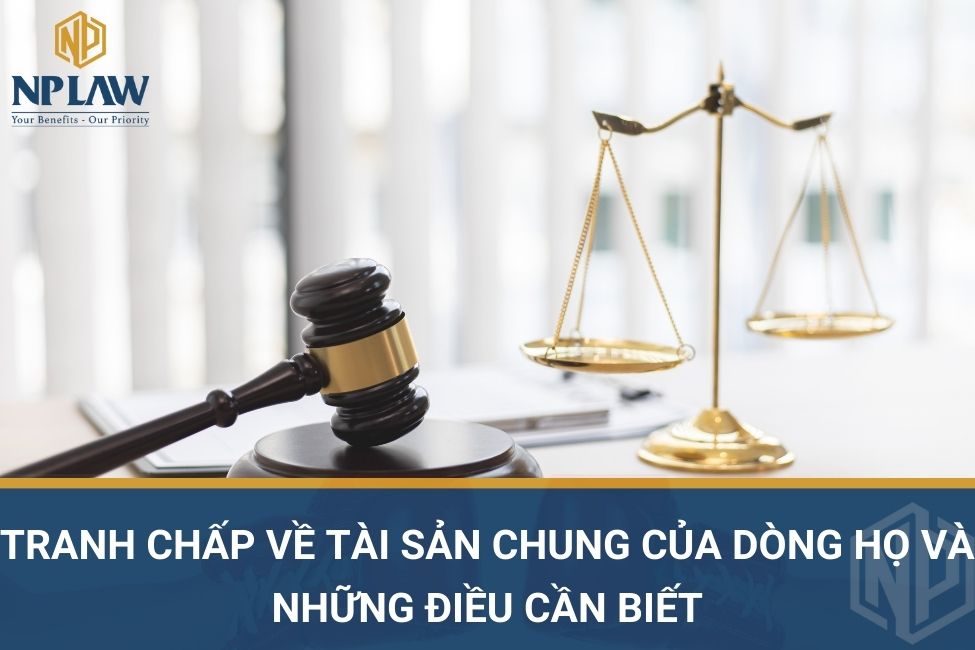 Tranh chấp về tài sản chung của dòng họ và những điều cần biết